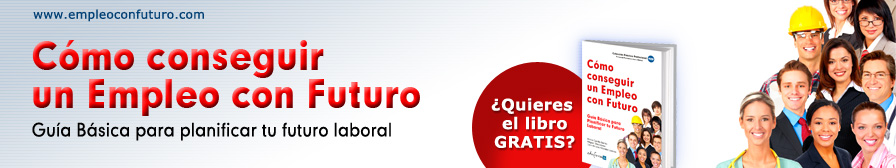 Cómo conseguir un Empleo con Futuro. Guía Básica para Planificar tu Futuro Laboral